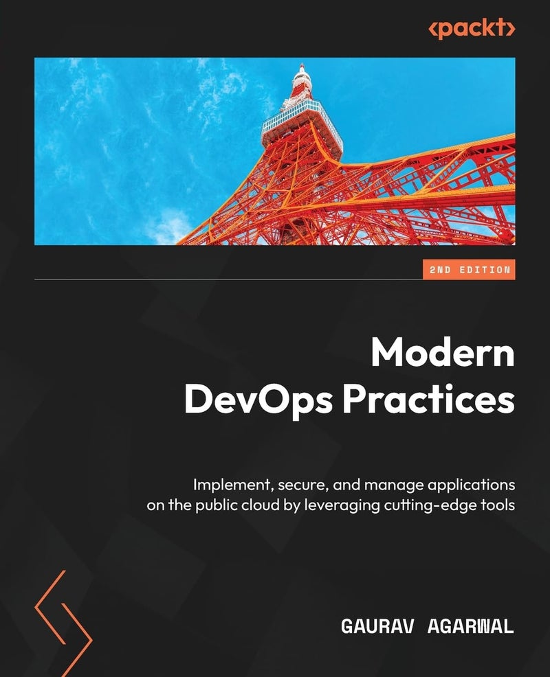 Modern DevOps Practices: Implement, secure, and manage applications on the public cloud by leveraging cutting-edge tools