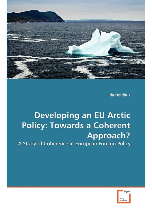 Developing an EU Arctic Policy: Towards a Coherent Approach?