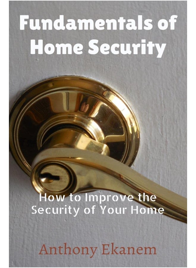 Fundamentals of Home Security: How to Improve the Security of Your Home 