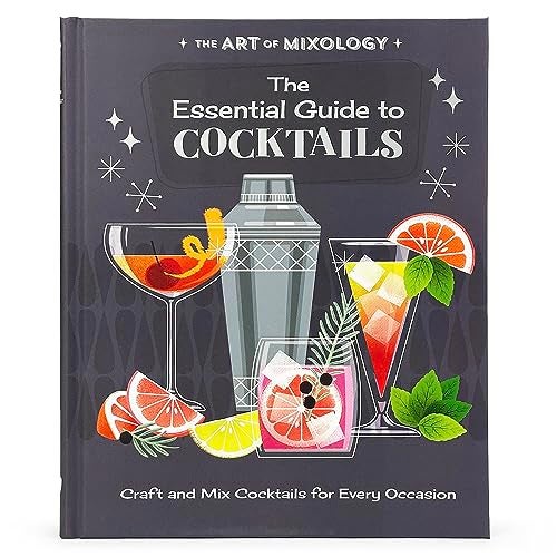 The Art Of Mixology The Essential Guide To Cocktails