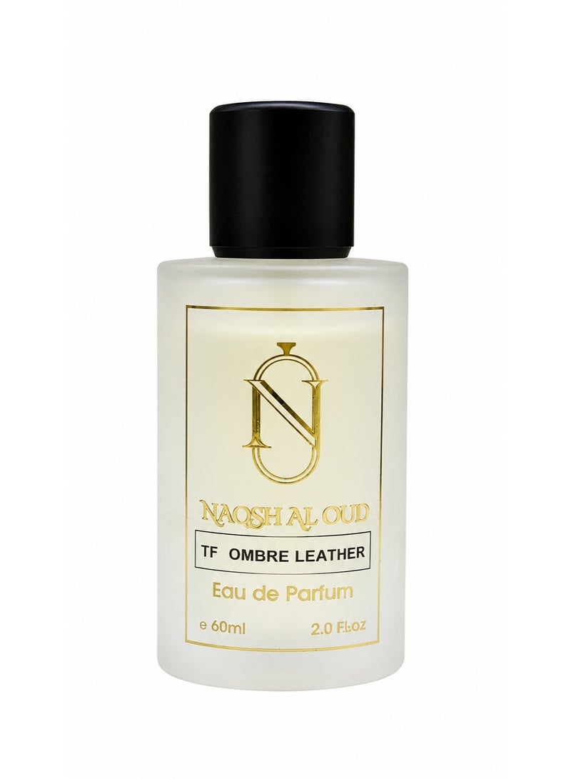 naqsh AL OUD TF Ombre Leather Inspired Eau De Parfum 60ml – Long Lasting Leather Woody Unisex Perfume for Men & Women - Image 1