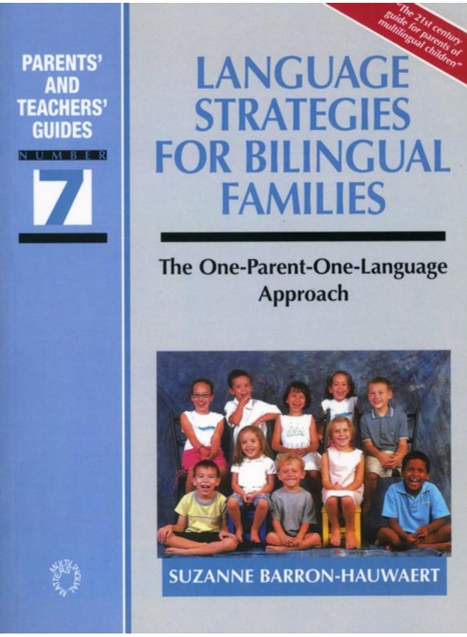 Language Strategies for Bilingual Families : The one-parent-one-language Approach