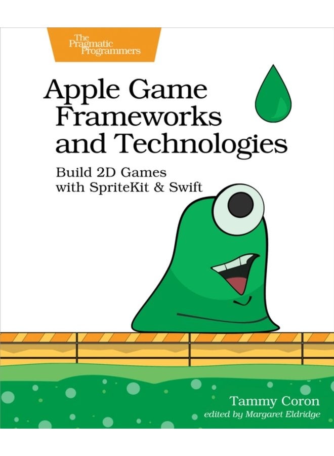 Apple Game Frameworks and Technologies Build 2D Games with SpriteKit Swift - Paperback