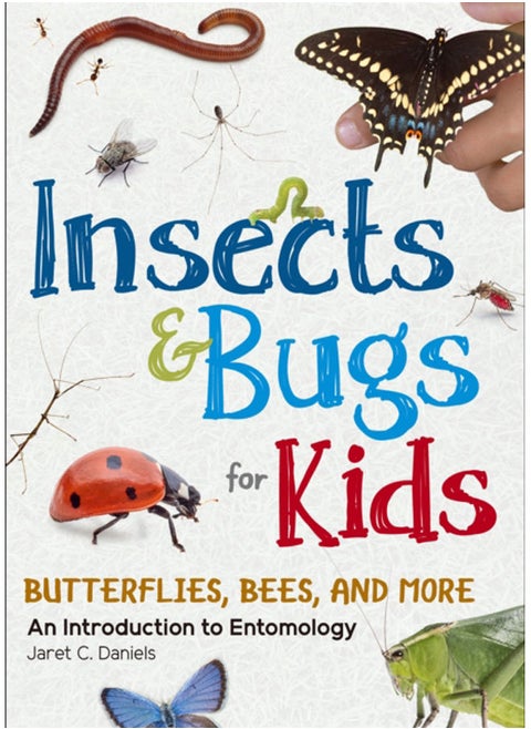 Insects & Bugs for Kids : An Introduction to Entomology