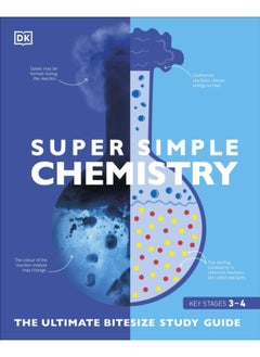 Super Simple Chemistry: The Ultimate Bitesize Study Guide [Paperback] DK and Smithsonian Institution 