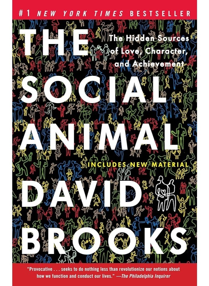 The Social Animal: The Hidden Sources of Love, Character, and Achievement — David Brooks