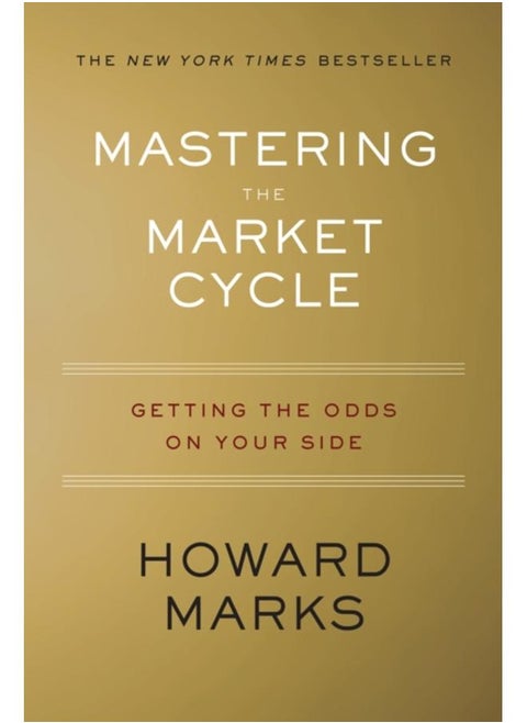 Mastering The Market Cycle : Getting the Odds on Your Side