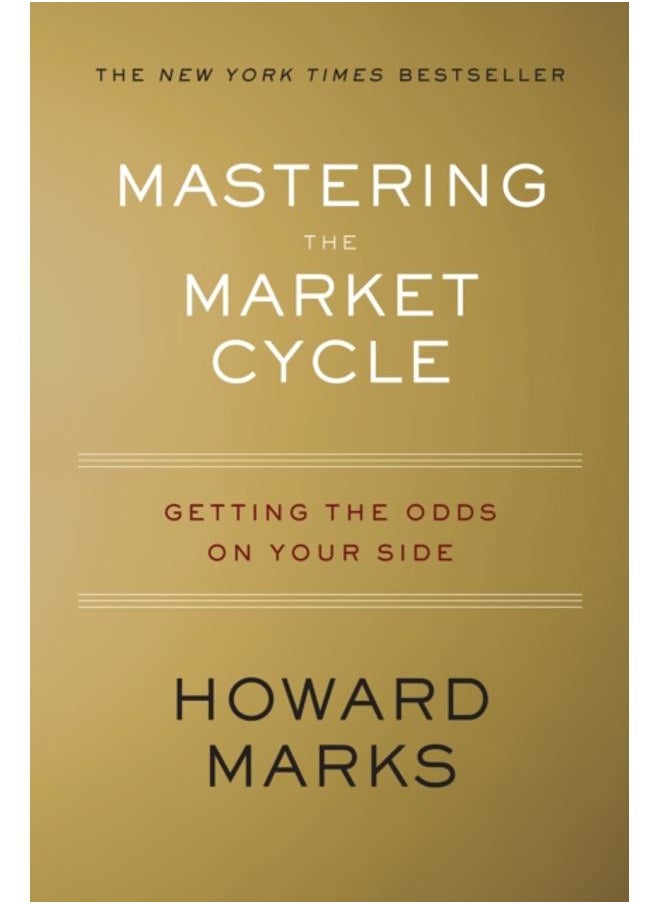 Mastering The Market Cycle : Getting the Odds on Your Side