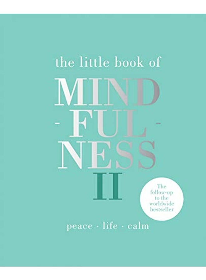The Little Book of Mindfulness II: Peace | Life | Calm