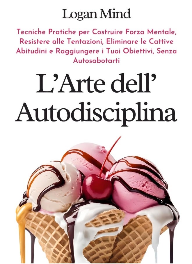 L'Arte dell'Autodisciplina: Tecniche Pratiche per Costruire Forza Mentale, Res  - Image 1
