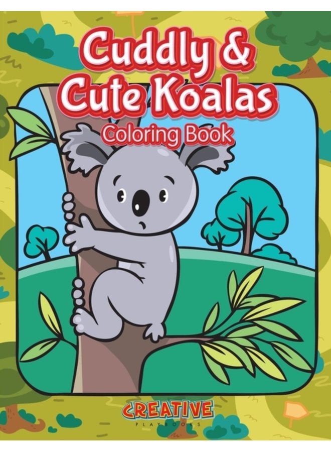 Cuddly Cute Koalas Coloring Book - Paperback