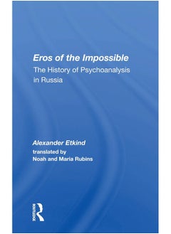 Eros of the Impossible: The History of Psychoanalysis in Russia 