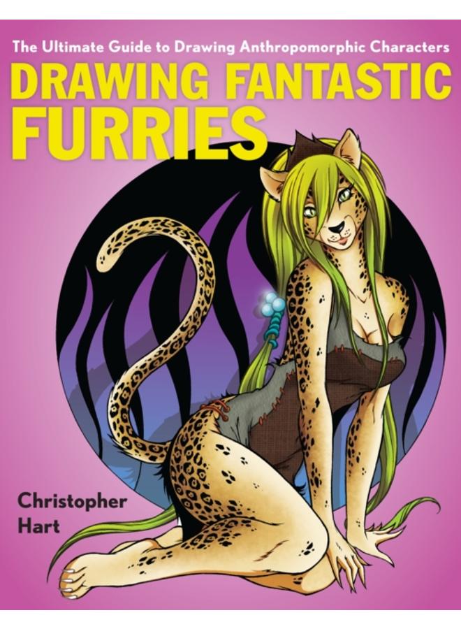 Drawing Fantastic Furries : The Ultimate Guide to Drawing Anthropomorphic Characters 