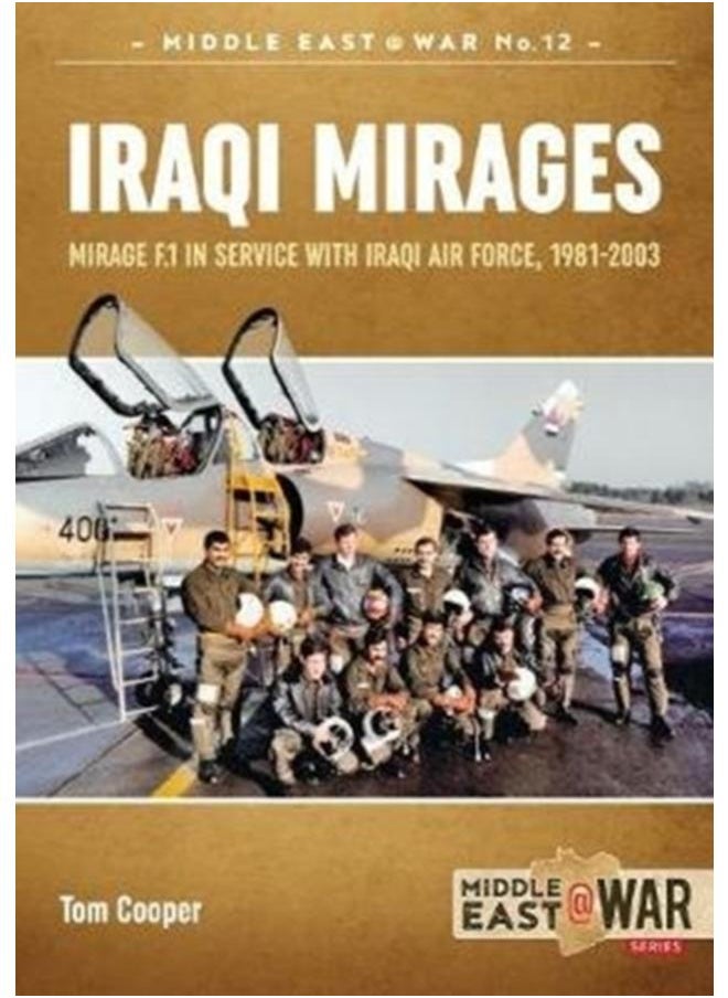 Iraqi Mirages : Dassault Mirage Family in Service with Iraqi Air Force, 1981-1988 