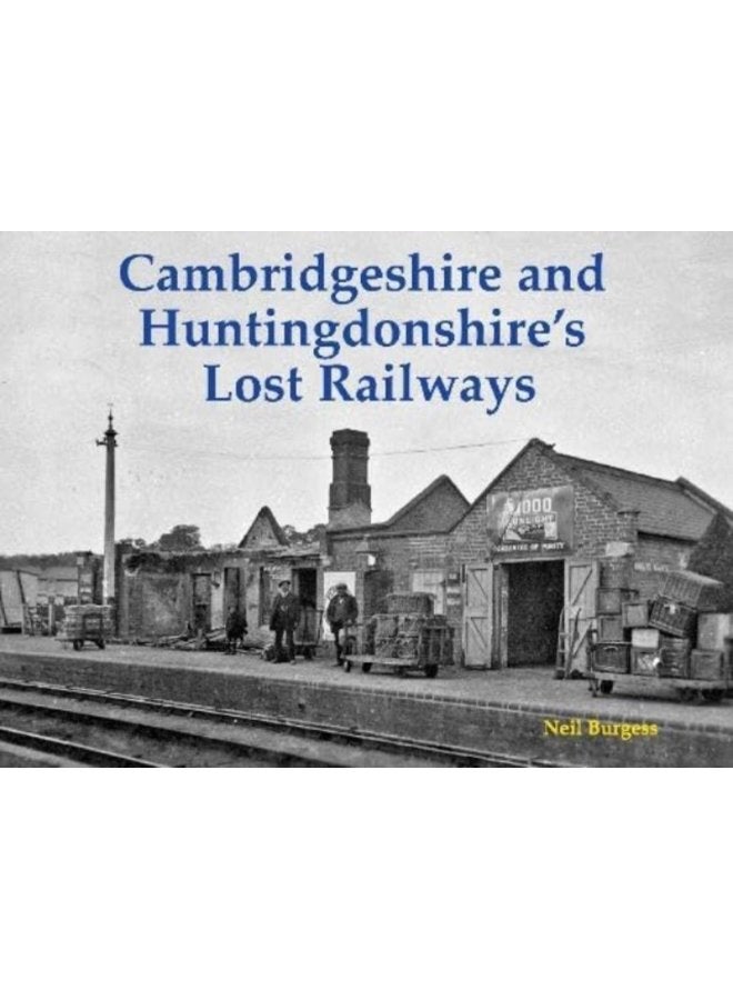 Cambridgeshire and Huntingdonshire s Lost Railways - Paperback