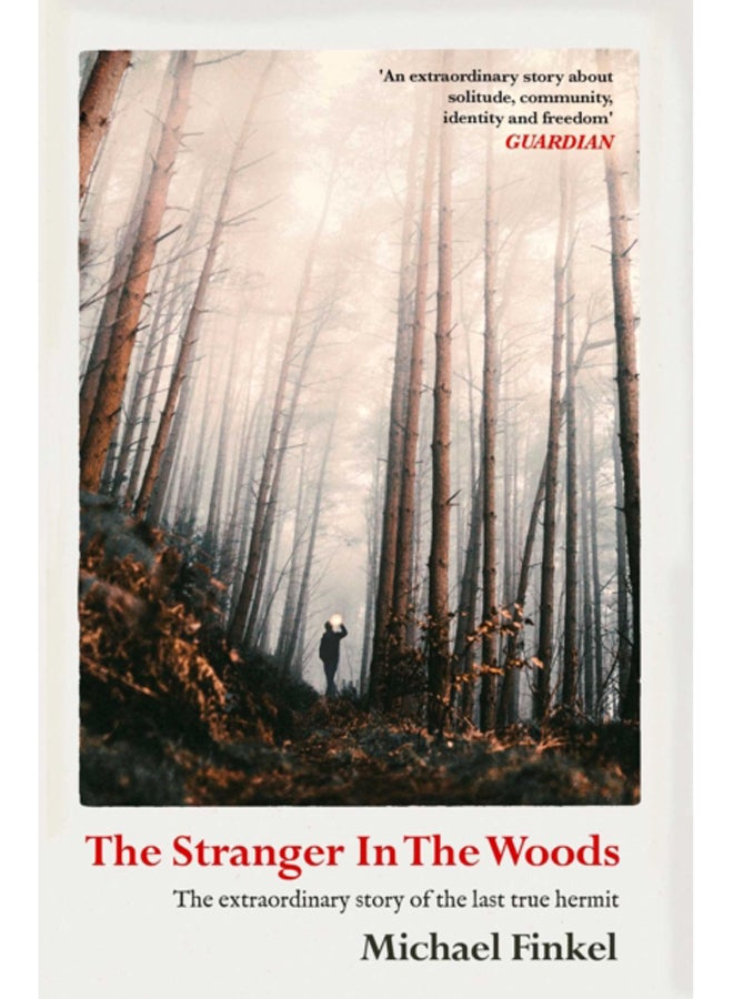The Stranger in the Woods : 'A meditation on solitude, wildness and survival' Wall Street Journal 