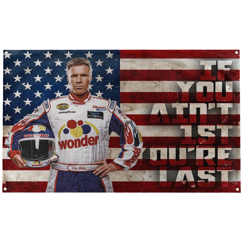 Banger Flags Banger Ricky Bobby Talladega Nights If You Aint 1st First Youre Last Motivational Office Gym Dorm Wall Decor Design on a 3X5 Feet Flag with 4 Grommets for Easy Hanging Authentic