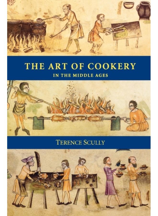 The Art of Cookery in the Middle Ages