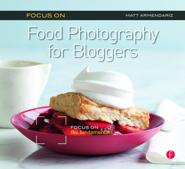 Focus On Food Photography for Bloggers (Focus On Series) - Image 3
