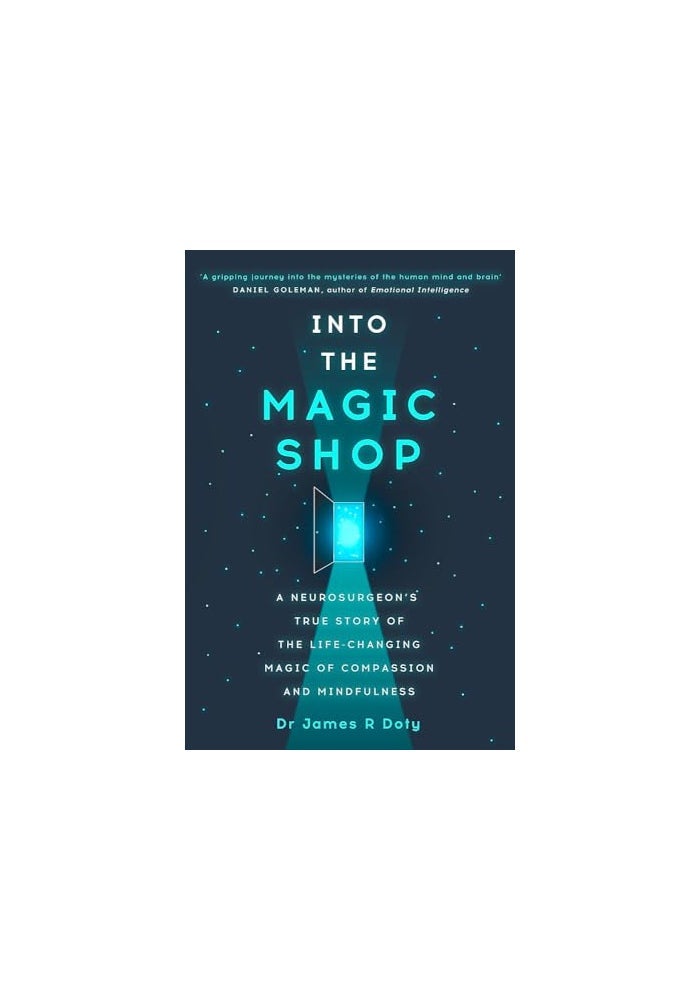 Into the Magic Shop: A neurosurgeon's true story of the life-changing magic of mindfulness and compassion that inspired the hit K-pop band BTS