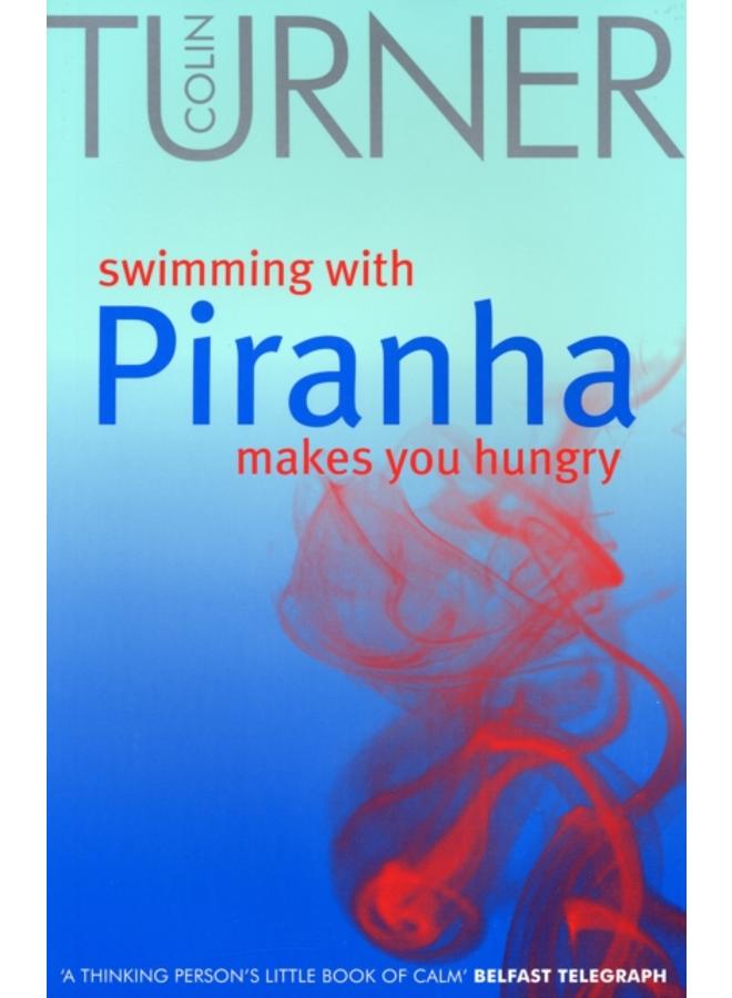 Swimming with Piranha Makes You Hungry 