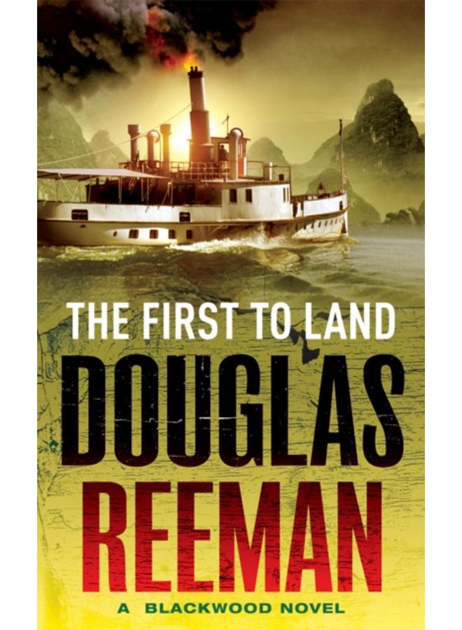 The First To Land : (The Blackwood Family: Book 2): an adrenalin-fuelled, all-action naval adventure from the master storyteller of the sea 