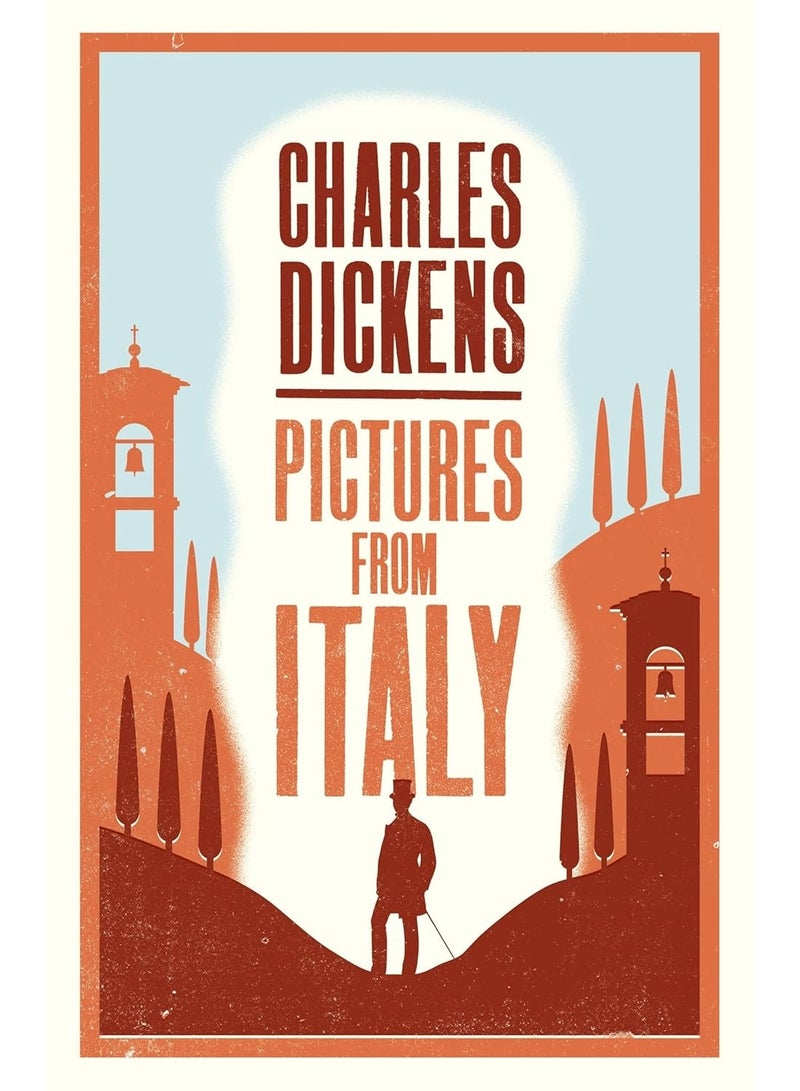 Pictures from Italy (Alma Classics): Charles Dickens: Annotated Edition