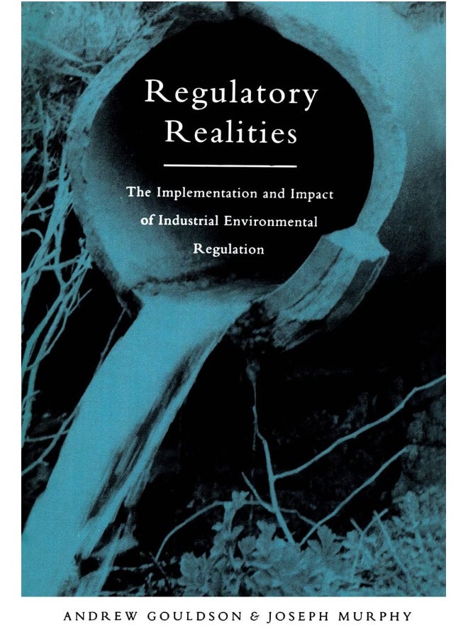 Regulatory Realities: The Implementation and Impact of Industrial Environmental Regulation 