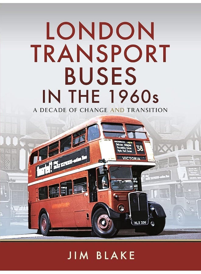London Transport Buses in the 1960s: A Decade of Change and Transition 