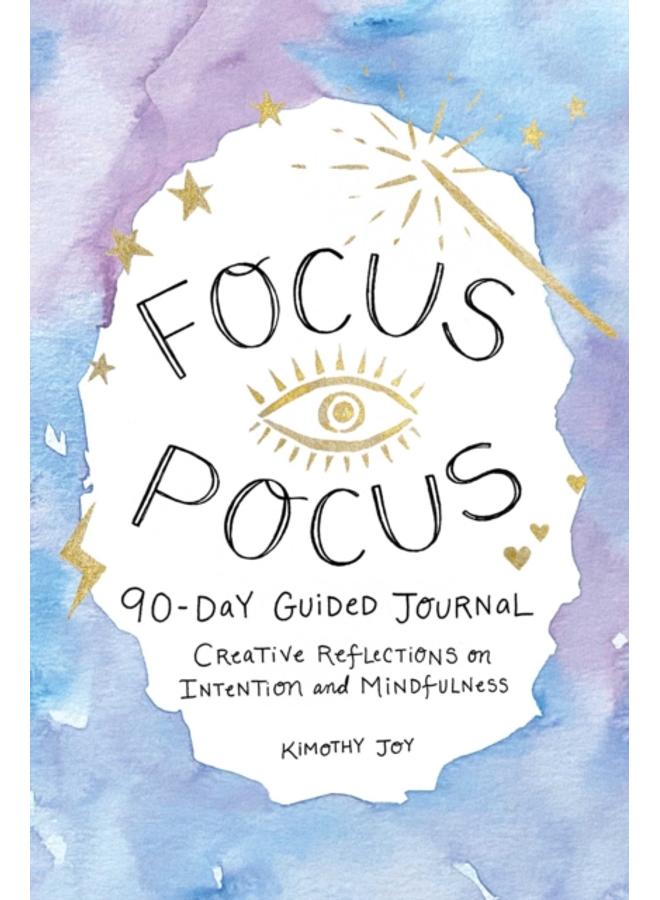 Focus Pocus 90-Day Guided Journal : Creative Reflections for Intention and Mindfulness 