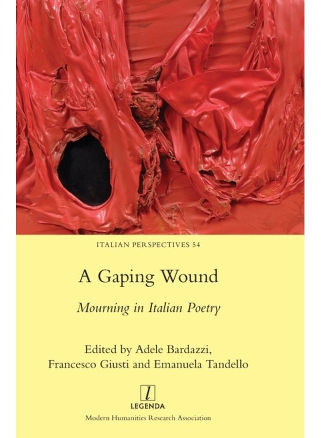 A Gaping Wound Mourning in Italian Poetry 54 - Hardback