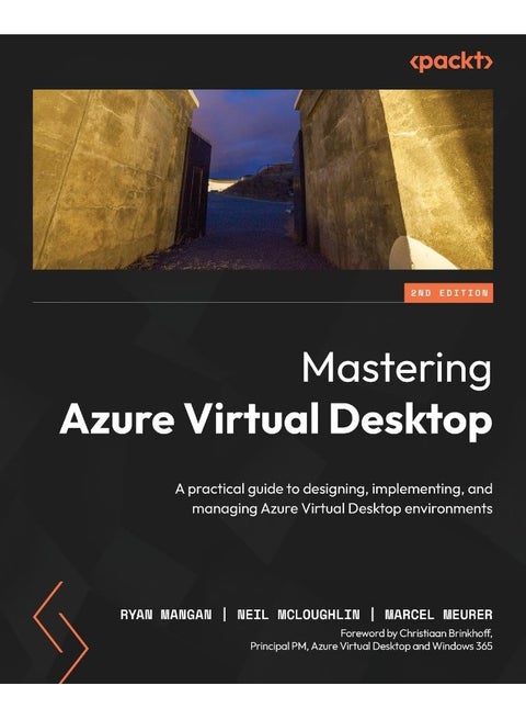 Mastering Azure Virtual Desktop - Second Edition: A practical guide to designing, implementing, and managing Azure Virtual Desktop environments