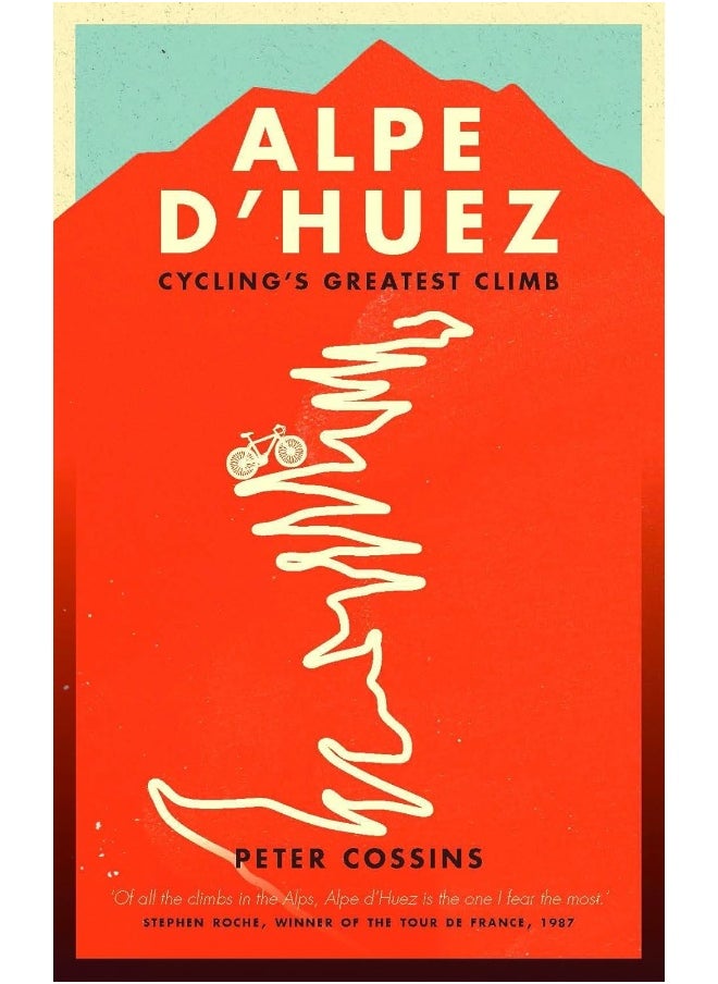 Alpe d'Huez: The Story of Pro Cycling's Greatest Climb