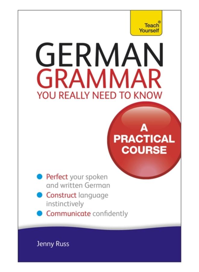 German Grammar You Really Need To Know: Teach Yourself