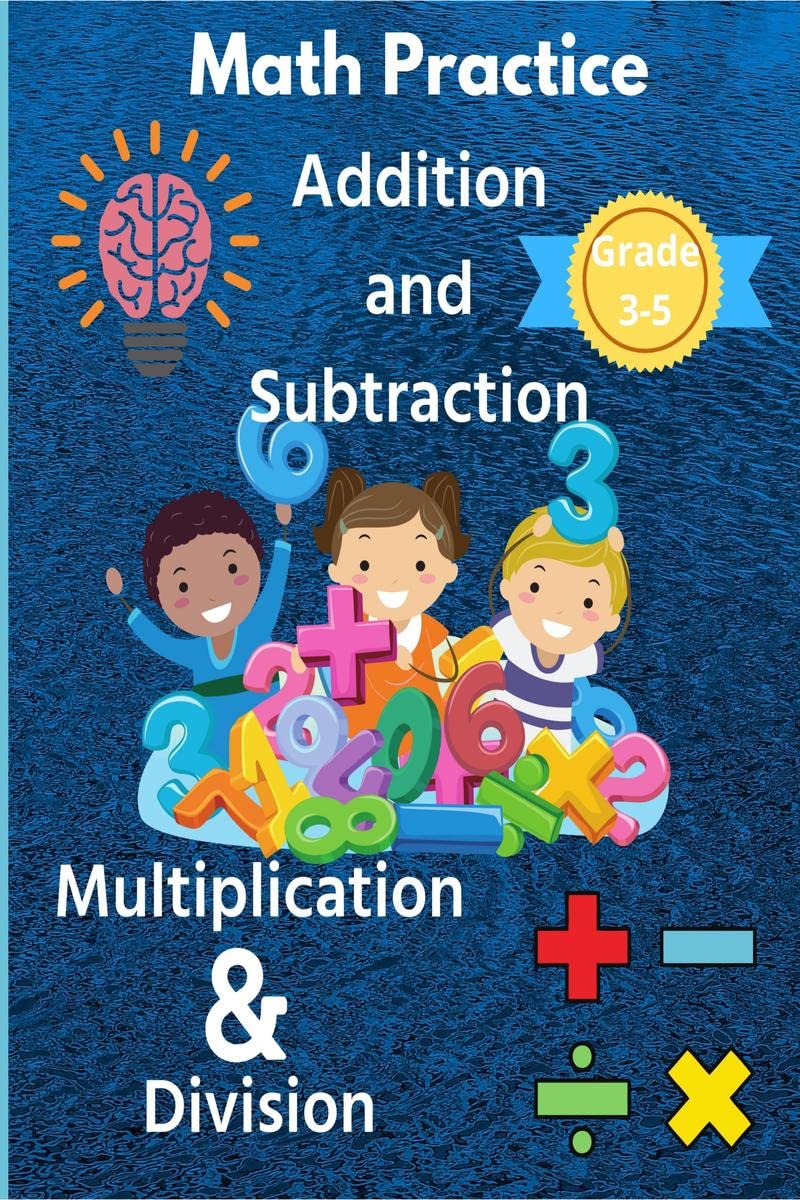 Math Practice Addition and Subtraction Multiplication & Division Grade 3-5 : Math Activities with 2000+ Problems for Home Schooling 