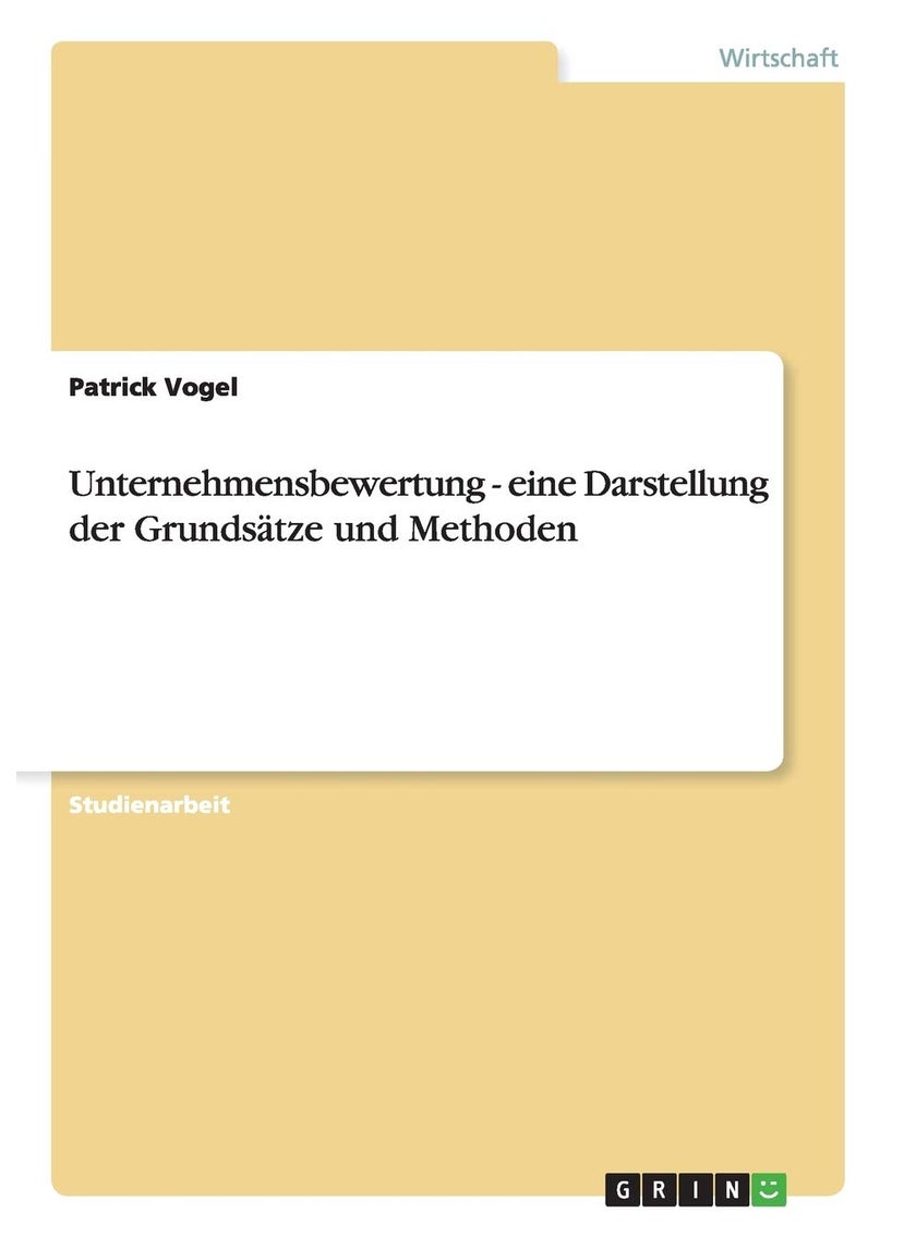 Unternehmensbewertung - eine Darstellung der Grundsätze und Methoden 