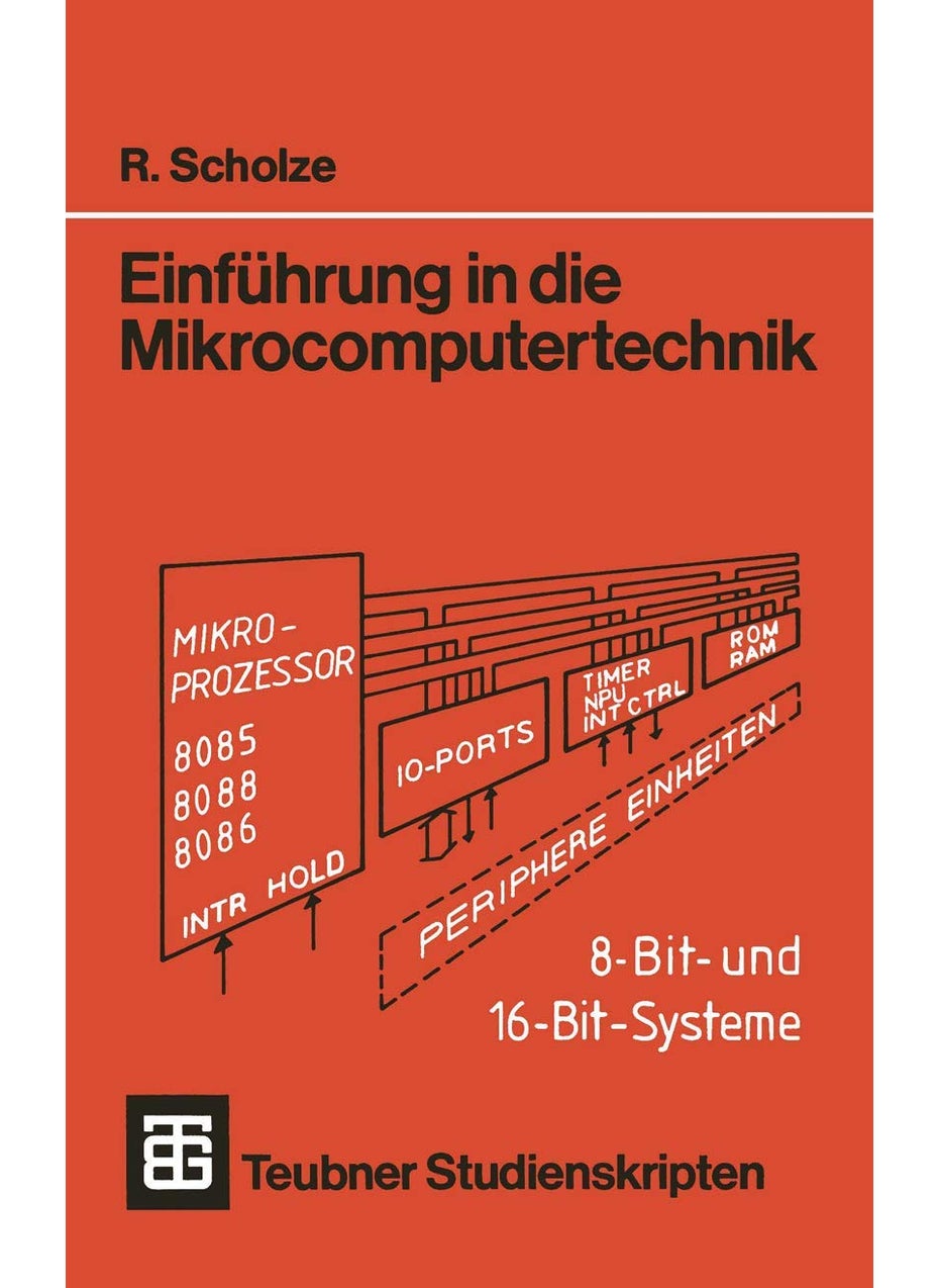 Einfuhrung in Die Mikrocomputertechnik: 8-Bit- Und 16-Bit-Systeme 