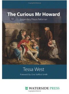 The Curious Mr Howard: Legendary Prison Reformer 