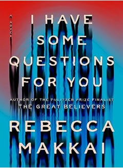 I Have Some Questions For You by Rebecca Makkai Paperback 