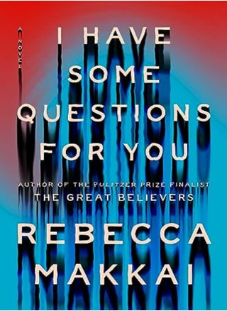 I Have Some Questions For You by Rebecca Makkai Paperback - pzsku/ZDBFFC4563EA9DA9B2512Z/45/_/1698837026/3c94aa20-e6eb-4f4b-abb4-30e10bfa2b03