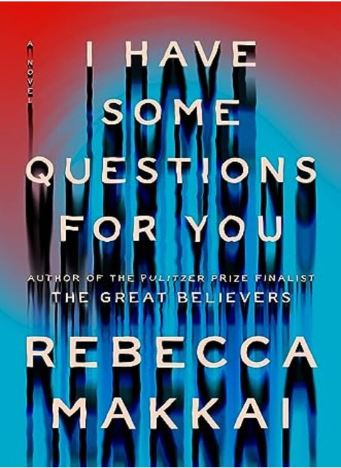 I Have Some Questions For You by Rebecca Makkai Paperback