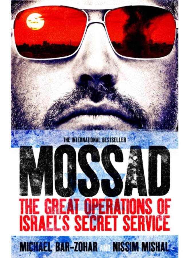 Mossad : The Great Operations of Israel's Famed Secret Service