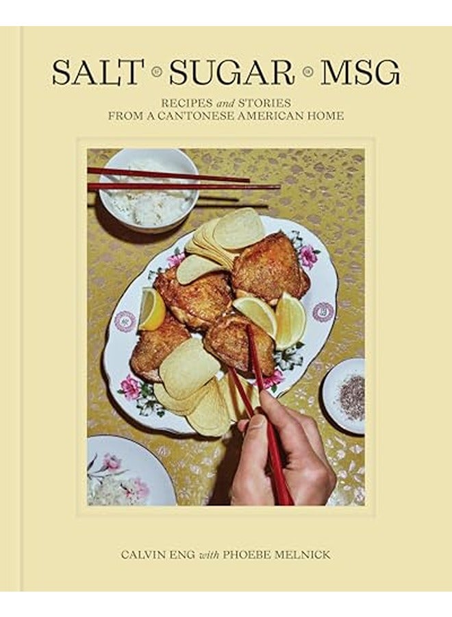 Salt Sugar MSG: Recipes and Stories from a Cantonese American Home
