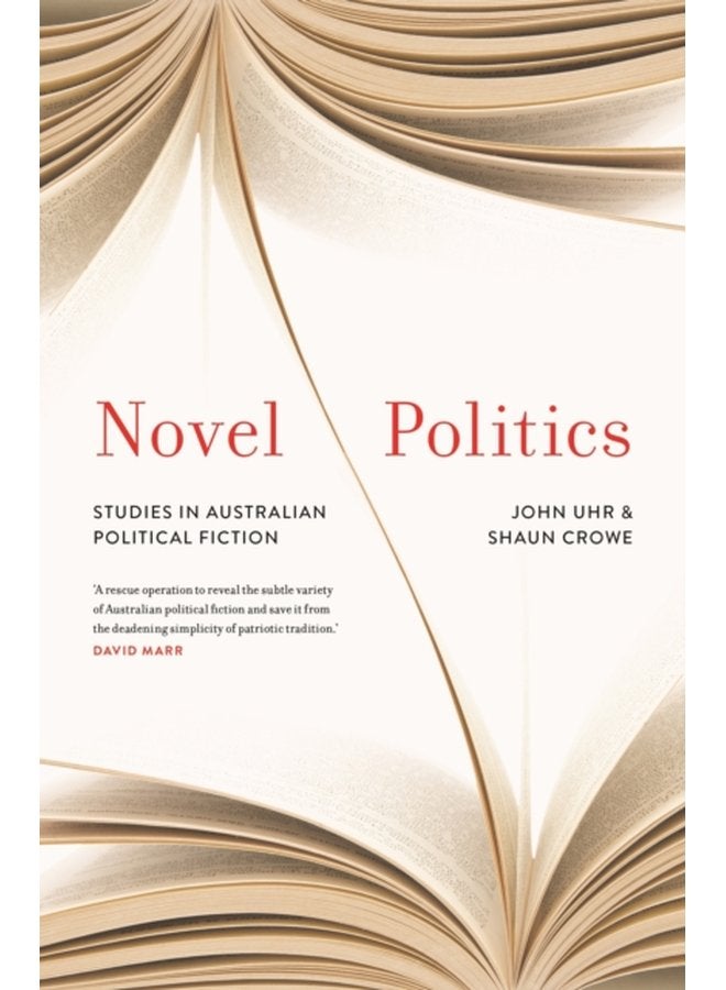 Novel Politics Studies in Australian political fiction - Hardback