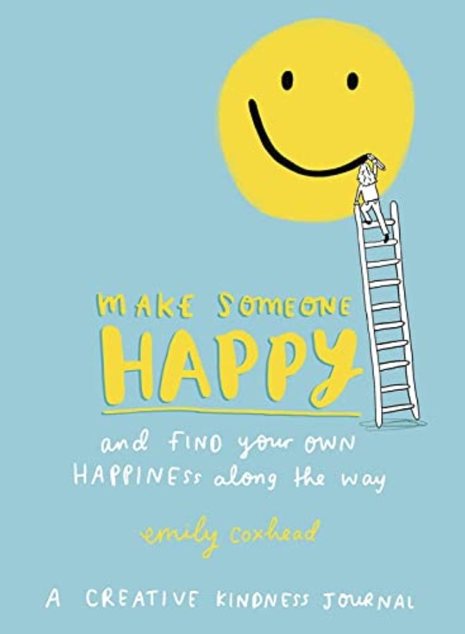 Make Someone Happy and Find Your Own Happiness Along the Way: A Creative Kindness Journal 