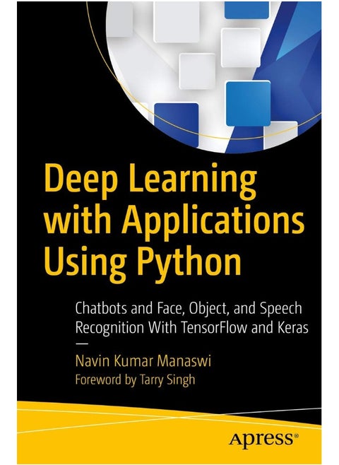 Deep Learning with Applications Using Python: Chatbots and Face, Object, and Speech Recognition With TensorFlow and Keras