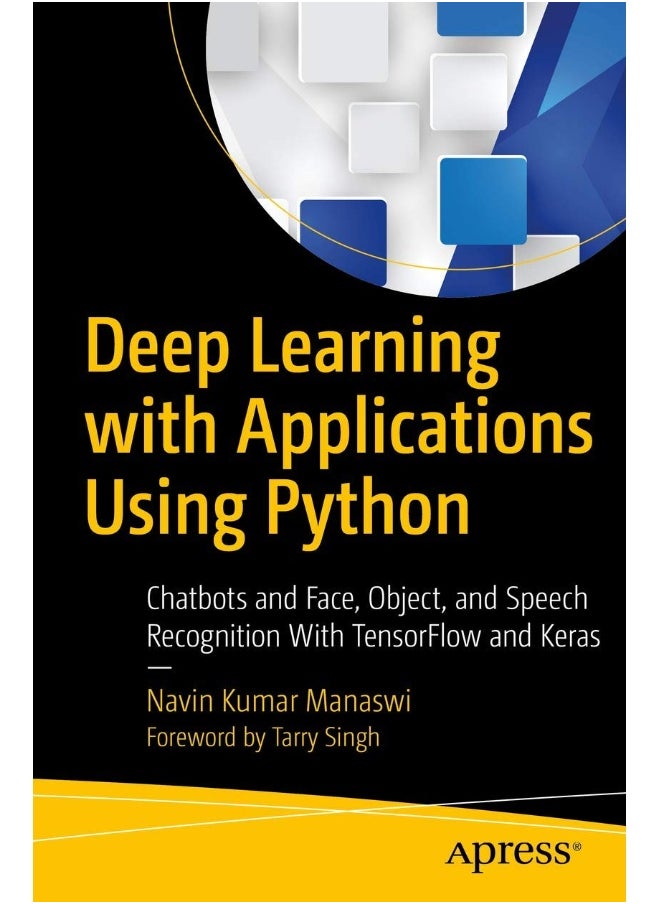 Deep Learning with Applications Using Python: Chatbots and Face, Object, and Speech Recognition With TensorFlow and Keras 