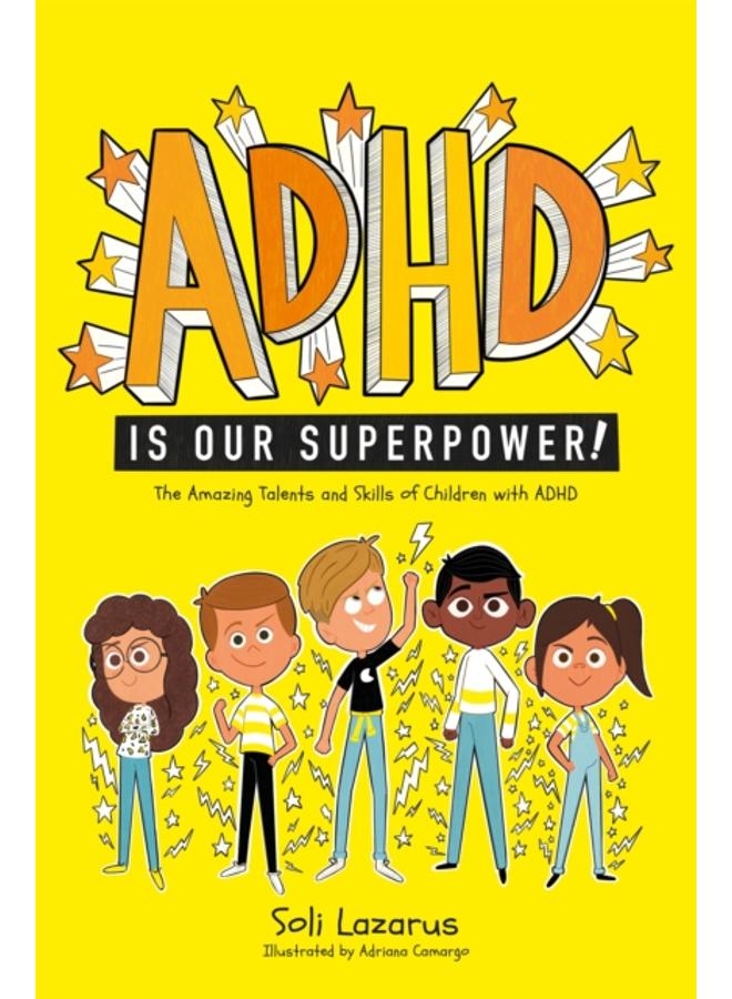 ADHD Is Our Superpower : The Amazing Talents and Skills of Children with ADHD