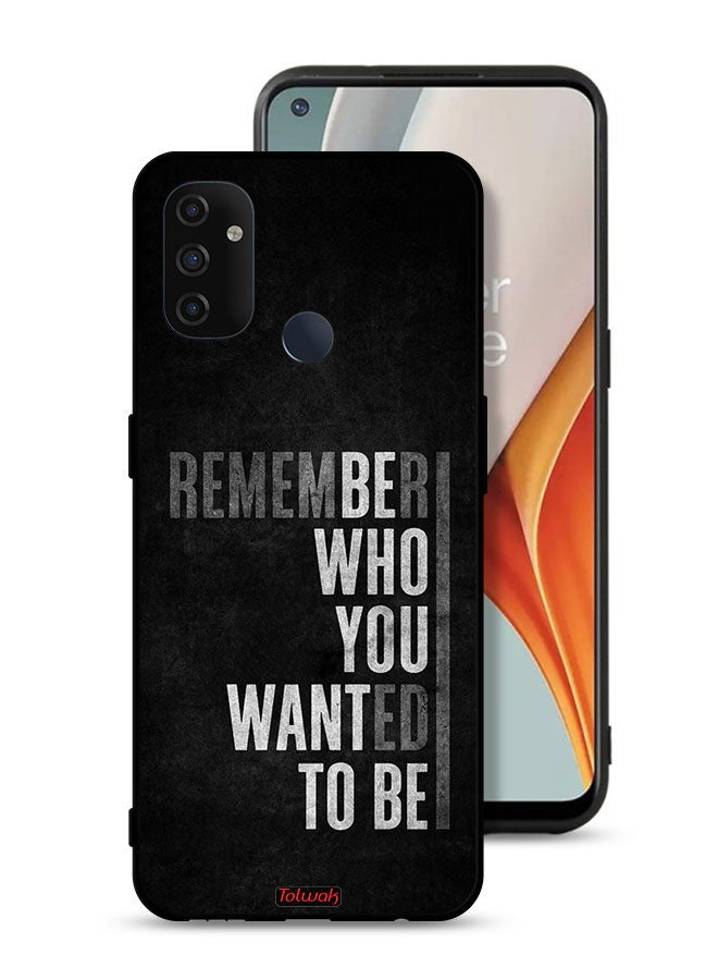 Tolwak OnePlus Nord N100 Protective Case Cover Remember Who You Wanted To Be - Image 1