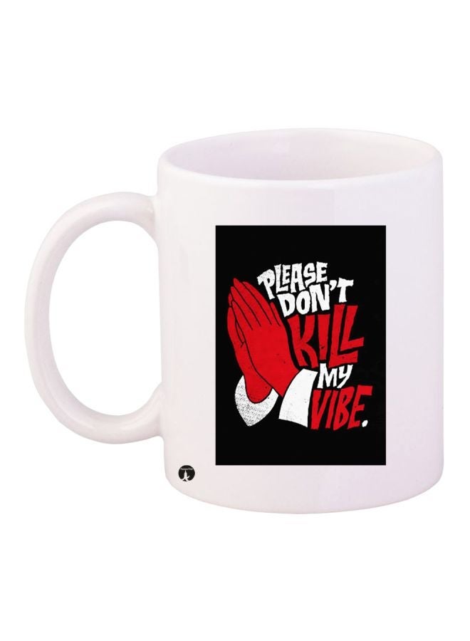 RYN Don't Kill My Vibe Printed Coffee Mug White/Black/Red 11ounce